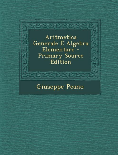 Front cover_Aritmetica Generale E Algebra Elementare