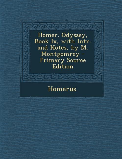 Front cover_Homer. Odyssey, Book Ix, with Intr. and Notes, by M. Montgomrey - Primary Source Edition