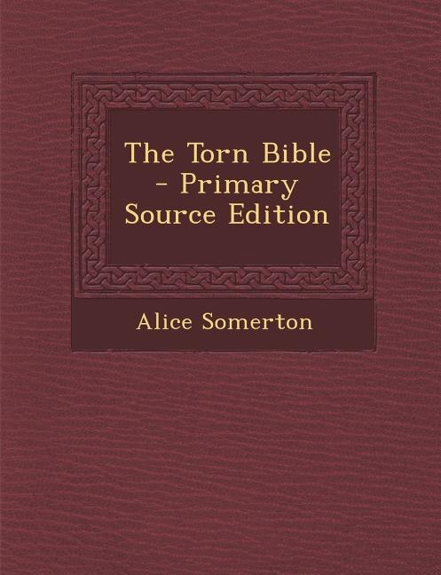 Couverture_The Torn Bible - Primary Source Edition