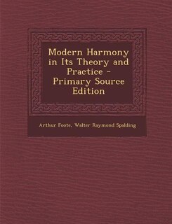 Modern Harmony in Its Theory and Practice - Primary Source Edition