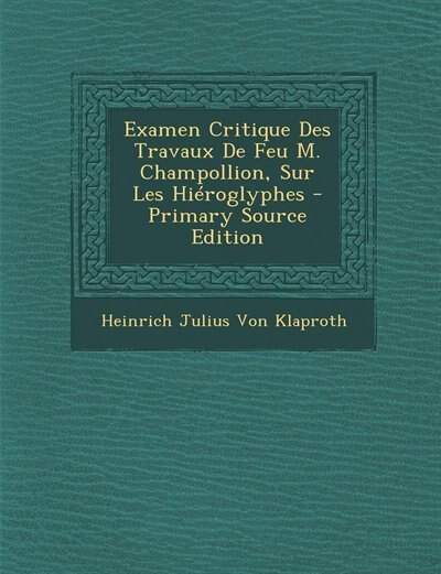 Couverture_Examen Critique Des Travaux De Feu M. Champollion, Sur Les Hiéroglyphes - Primary Source Edition