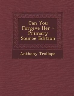 Couverture_Can You Forgive Her - Primary Source Edition