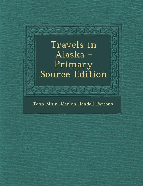 Travels in Alaska - Primary Source Edition