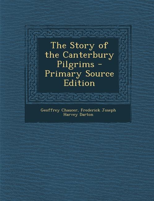 Front cover_The Story of the Canterbury Pilgrims - Primary Source Edition