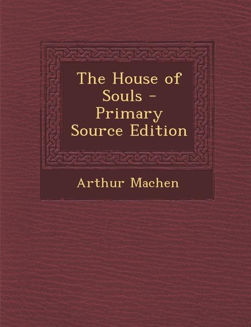 The House of Souls - Primary Source Edition