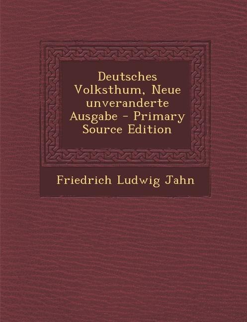 Front cover_Deutsches Volksthum, Neue unveranderte Ausgabe - Primary Source Edition