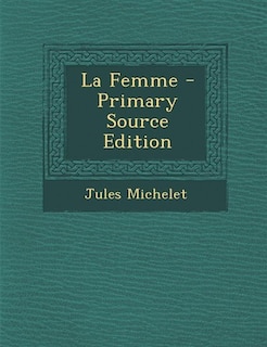 La Femme - Primary Source Edition