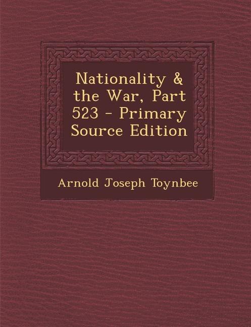 Couverture_Nationality & the War, Part 523 - Primary Source Edition