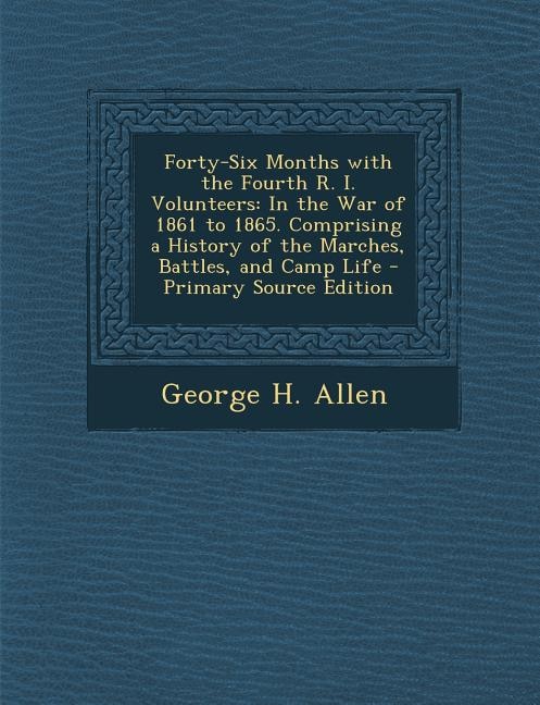 Front cover_Forty-Six Months with the Fourth R. I. Volunteers