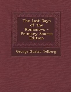 Front cover_The Last Days of the Romanovs - Primary Source Edition
