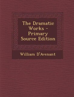 The Dramatic Works - Primary Source Edition
