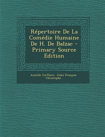 Répertoire De La Comédie Humaine De H. De Balzac - Primary Source Edition