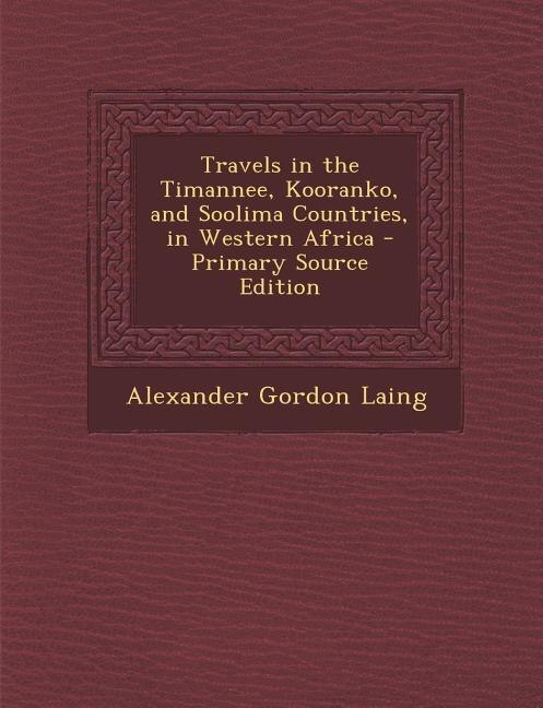 Couverture_Travels in the Timannee, Kooranko, and Soolima Countries, in Western Africa - Primary Source Edition
