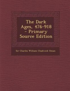 The Dark Ages, 476-918 - Primary Source Edition