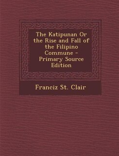 Front cover_The Katipunan Or the Rise and Fall of the Filipino Commune - Primary Source Edition