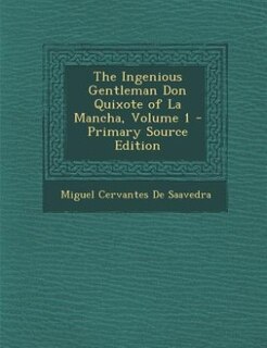 Front cover_The Ingenious Gentleman Don Quixote of La Mancha, Volume 1 - Primary Source Edition