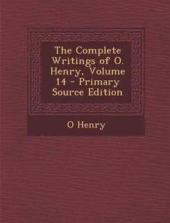 Couverture_The Complete Writings of O. Henry, Volume 14 - Primary Source Edition