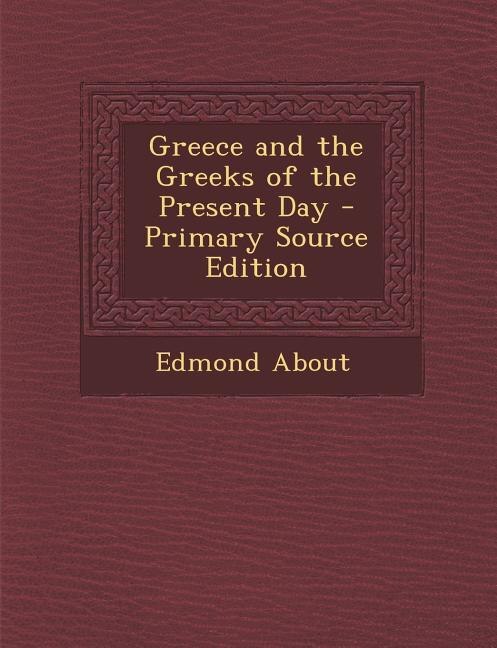 Couverture_Greece and the Greeks of the Present Day - Primary Source Edition