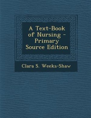 Front cover_A Text-Book of Nursing - Primary Source Edition
