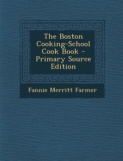The Boston Cooking-School Cook Book - Primary Source Edition