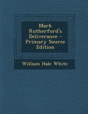 Front cover_Mark Rutherford's Deliverance - Primary Source Edition