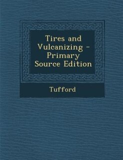 Couverture_Tires and Vulcanizing - Primary Source Edition