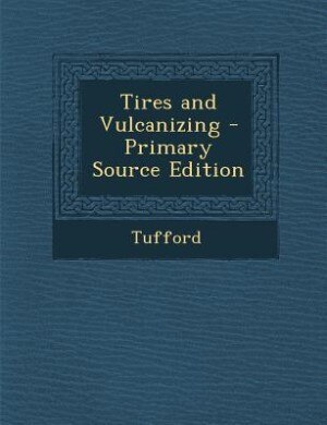 Couverture_Tires and Vulcanizing - Primary Source Edition