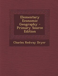 Couverture_Elementary Economic Geography - Primary Source Edition