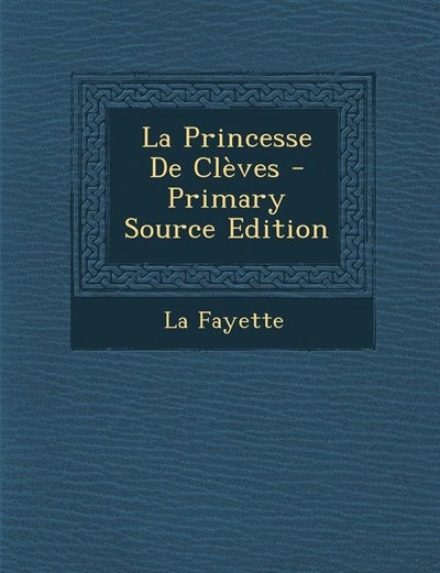 La Princesse De Clèves - Primary Source Edition