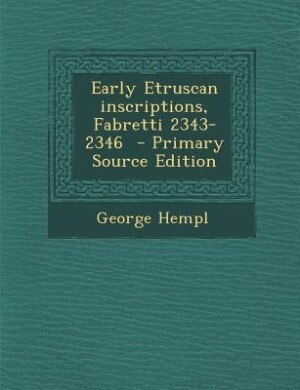 Front cover_Early Etruscan inscriptions, Fabretti 2343-2346  - Primary Source Edition