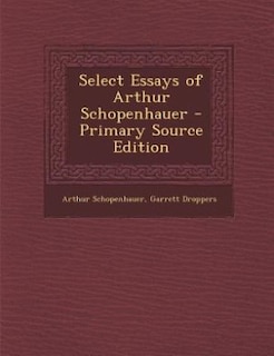 Couverture_Select Essays of Arthur Schopenhauer - Primary Source Edition