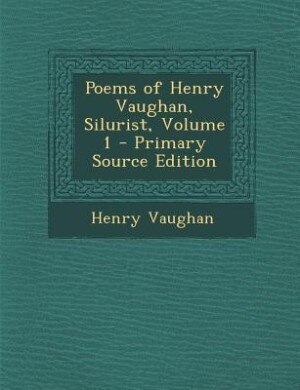 Front cover_Poems of Henry Vaughan, Silurist, Volume 1 - Primary Source Edition