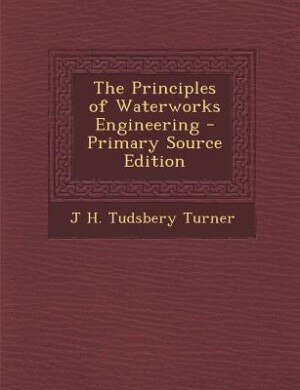 Front cover_The Principles of Waterworks Engineering - Primary Source Edition