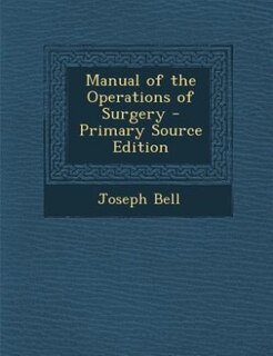 Manual of the Operations of Surgery