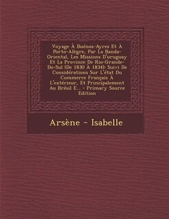 Couverture_Voyage À Buénos-Ayres Et À Porto-Alègre, Par La Banda-Oriental, Les Missions D'uruguay Et La Province De Rio-Grande-Do-Sul (De 1830 À 1834)