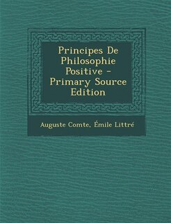 Front cover_Principes De Philosophie Positive - Primary Source Edition
