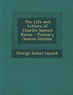 The Life and Letters of Charles Samuel Keene - Primary Source Edition
