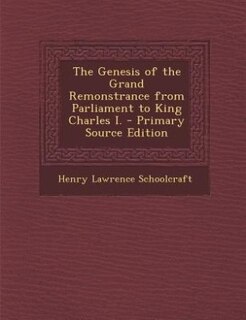 Front cover_The Genesis of the Grand Remonstrance from Parliament to King Charles I.