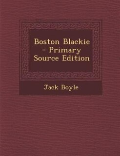 Front cover_Boston Blackie - Primary Source Edition