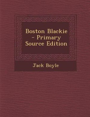 Front cover_Boston Blackie - Primary Source Edition