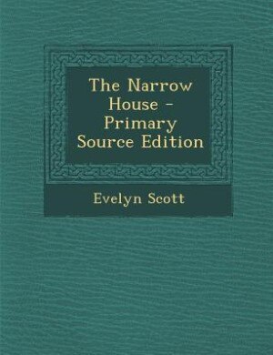 The Narrow House - Primary Source Edition