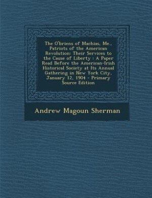 Front cover_The O'briens of Machias, Me., Patriots of the American Revolution