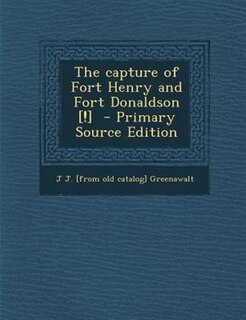 Front cover_The capture of Fort Henry and Fort Donaldson [!]