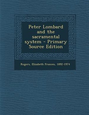 Peter Lombard and the sacramental system