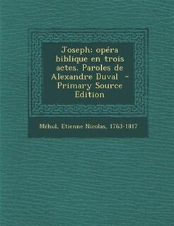 Couverture_Joseph; opéra biblique en trois actes. Paroles de Alexandre Duval