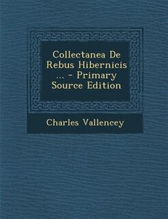 Couverture_Collectanea De Rebus Hibernicis ...
