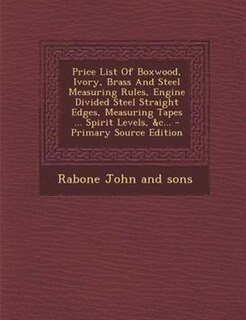 Front cover_Price List Of Boxwood, Ivory, Brass And Steel Measuring Rules, Engine Divided Steel Straight Edges, Measuring Tapes ... Spirit Levels, &c...