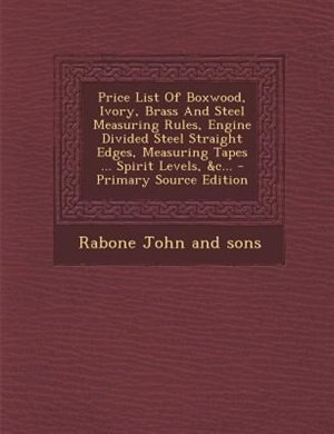 Front cover_Price List Of Boxwood, Ivory, Brass And Steel Measuring Rules, Engine Divided Steel Straight Edges, Measuring Tapes ... Spirit Levels, &c...