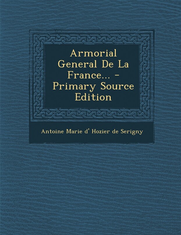 Armorial General De La France... - Primary Source Edition