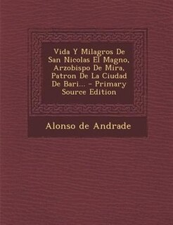 Couverture_Vida Y Milagros De San Nicolas El Magno, Arzobispo De Mira, Patron De La Ciudad De Bari...